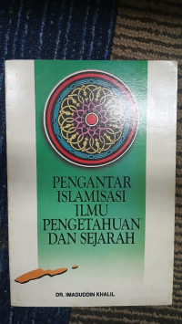 Image of PENGANTAR ISLAMISASI ILMU PENGETAHUAN DAN SEJARAH